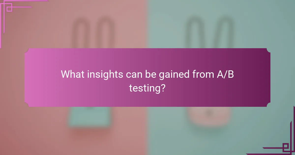 What insights can be gained from A/B testing?