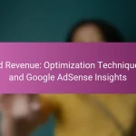 Ad Revenue: Optimization Techniques and Google AdSense Insights