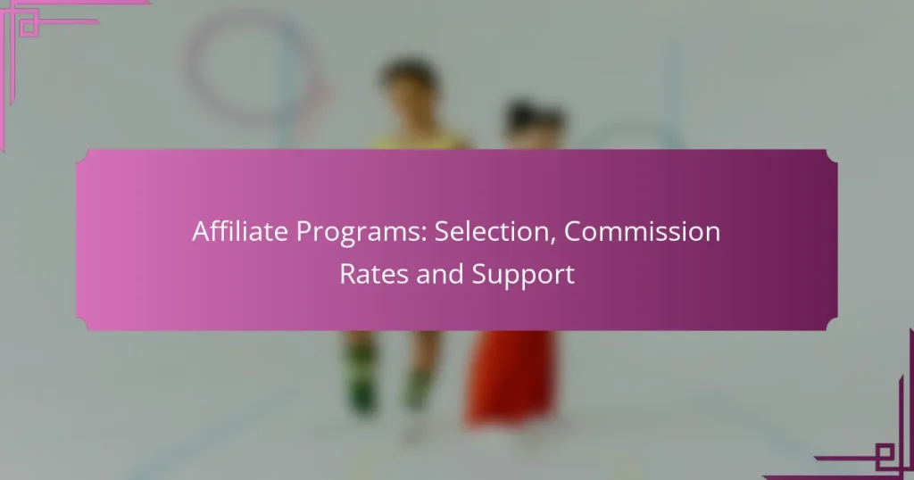Affiliate Programs: Selection, Commission Rates and Support