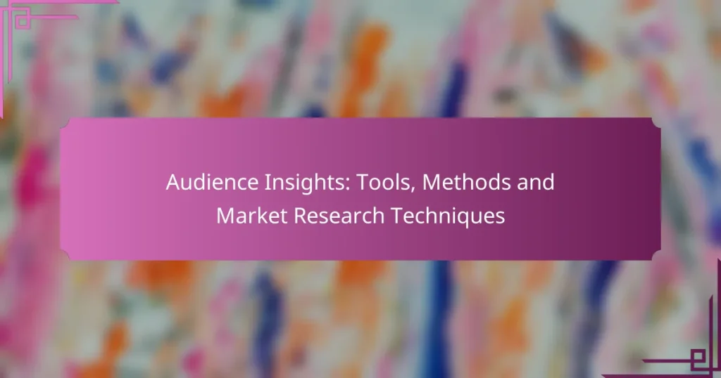Audience Insights: Tools, Methods and Market Research Techniques