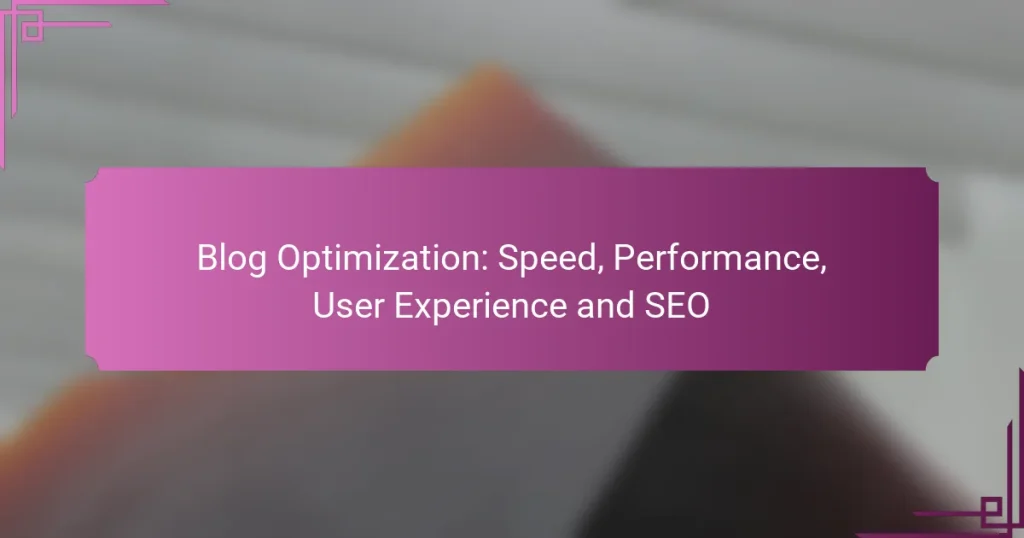 Blog Optimization: Speed, Performance, User Experience and SEO