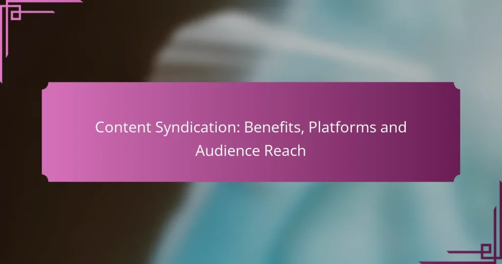 Content Syndication: Benefits, Platforms and Audience Reach