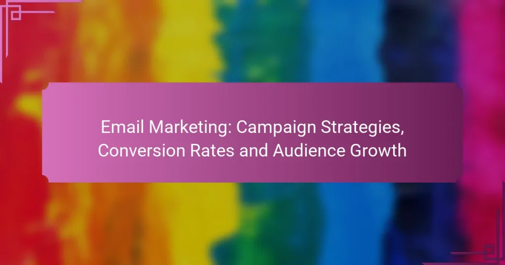 Email Marketing: Campaign Strategies, Conversion Rates and Audience Growth