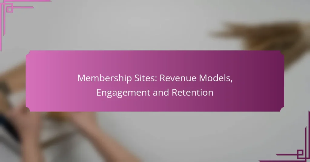 Membership Sites: Revenue Models, Engagement and Retention