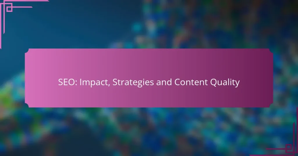 SEO: Impact, Strategies and Content Quality