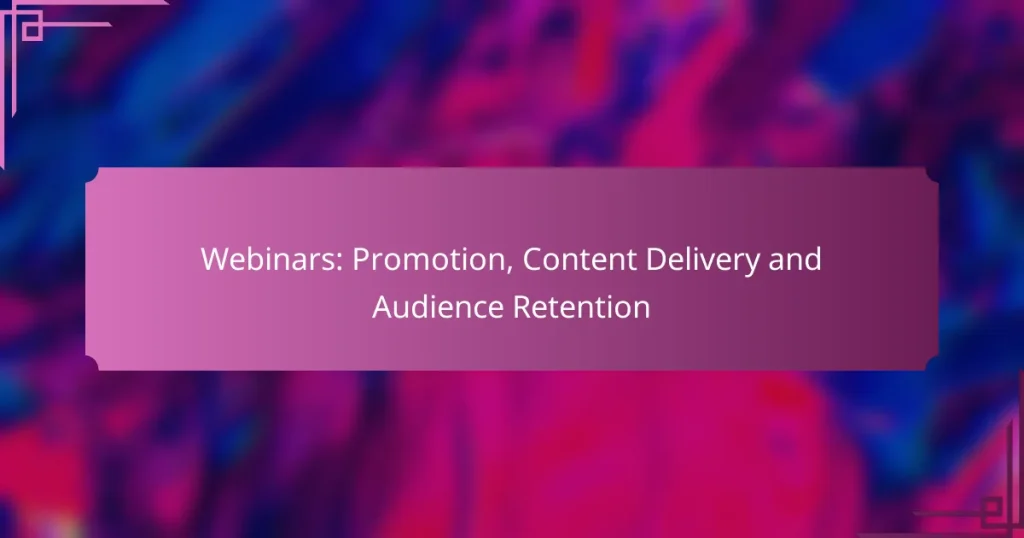 Webinars: Promotion, Content Delivery and Audience Retention