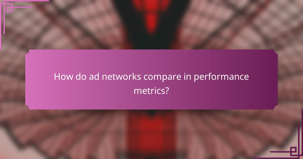 How do ad networks compare in performance metrics?