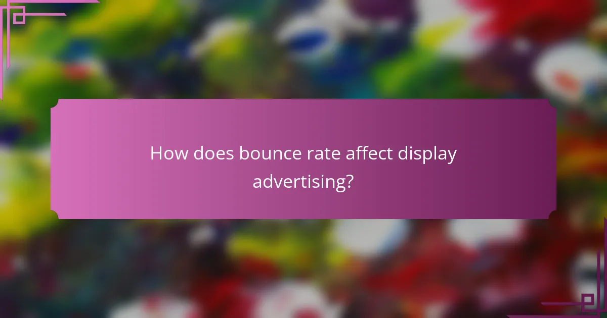 How does bounce rate affect display advertising?