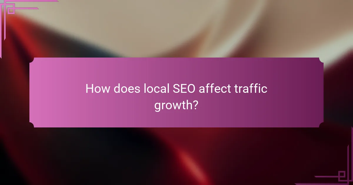 How does local SEO affect traffic growth?