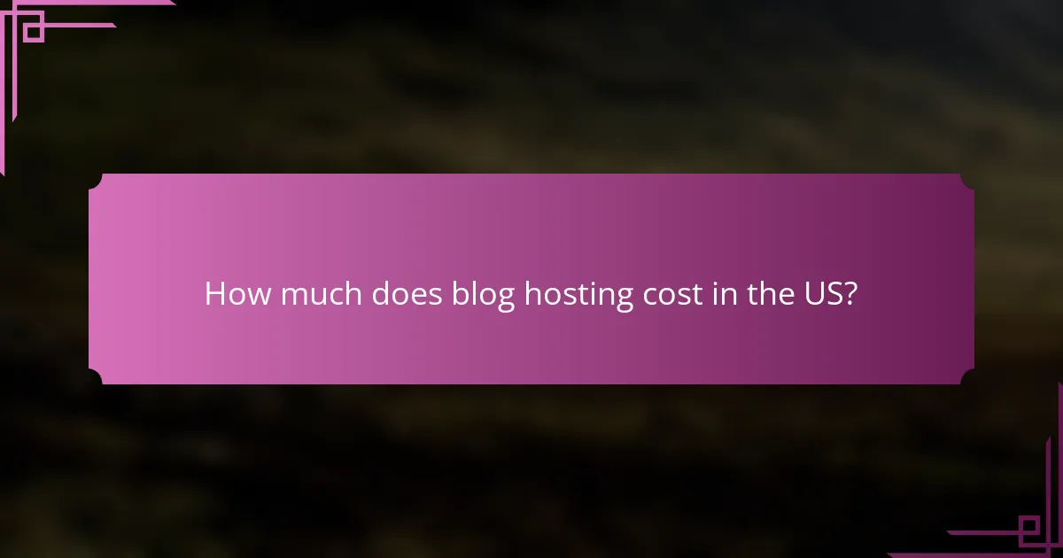 How much does blog hosting cost in the US?