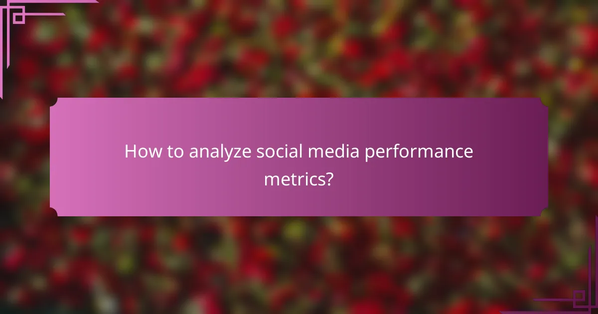 How to analyze social media performance metrics?