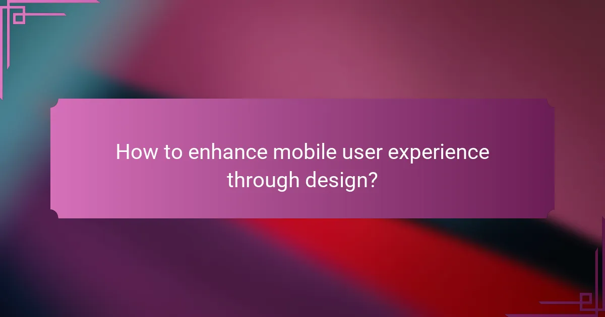 How to enhance mobile user experience through design?
