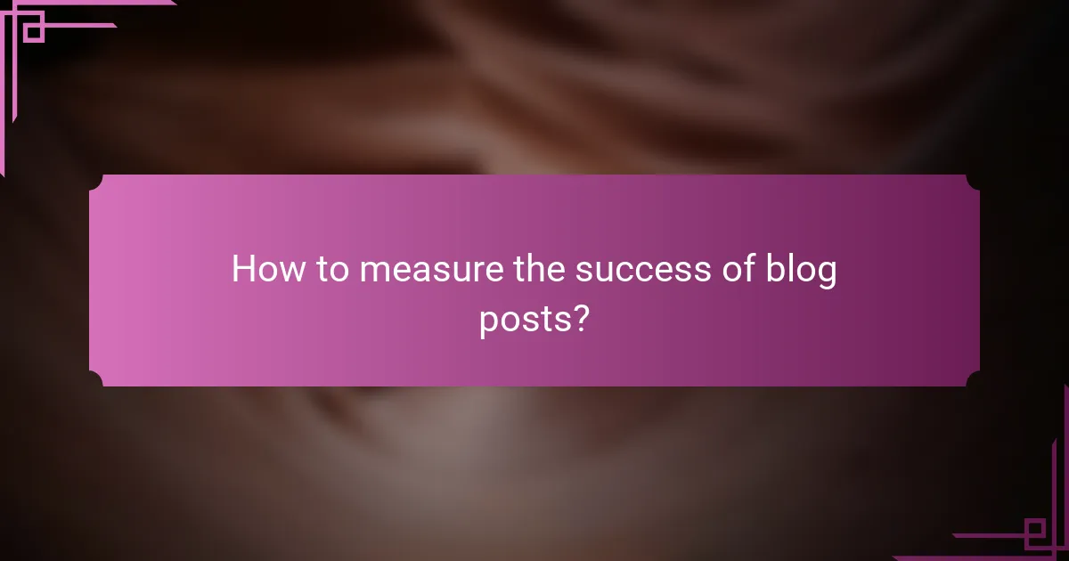 How to measure the success of blog posts?