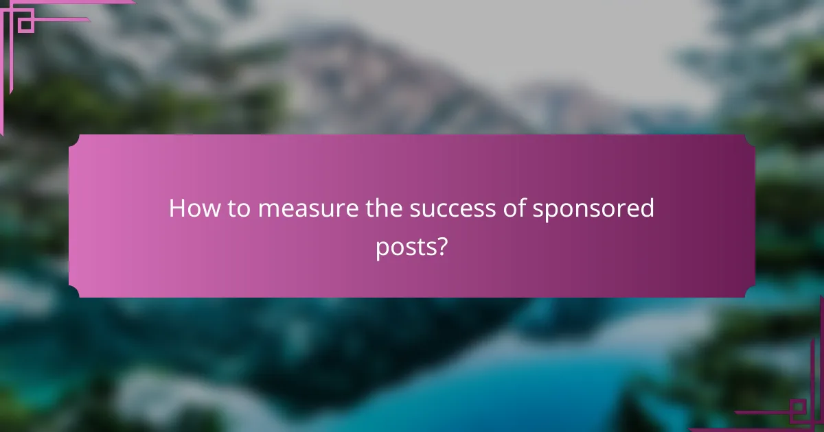 How to measure the success of sponsored posts?
