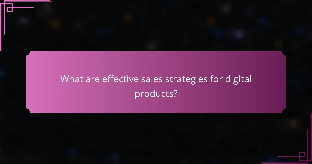 What are effective sales strategies for digital products?