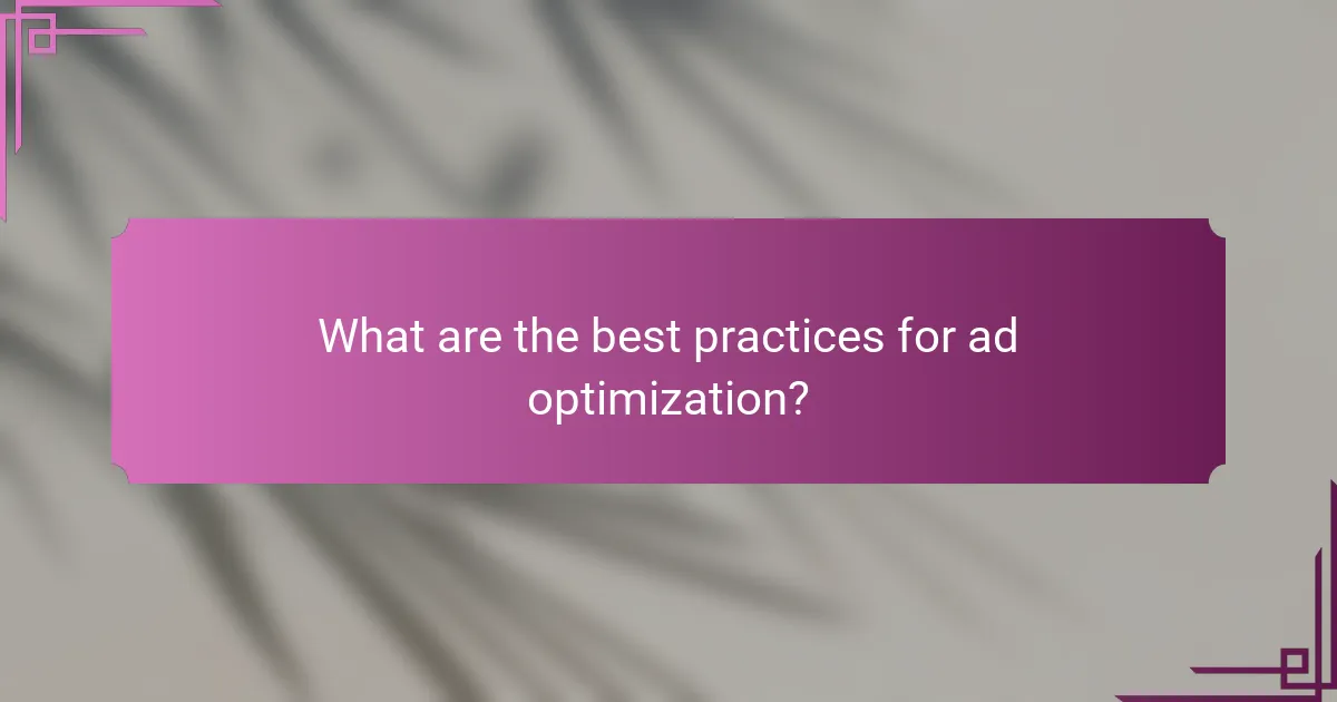 What are the best practices for ad optimization?