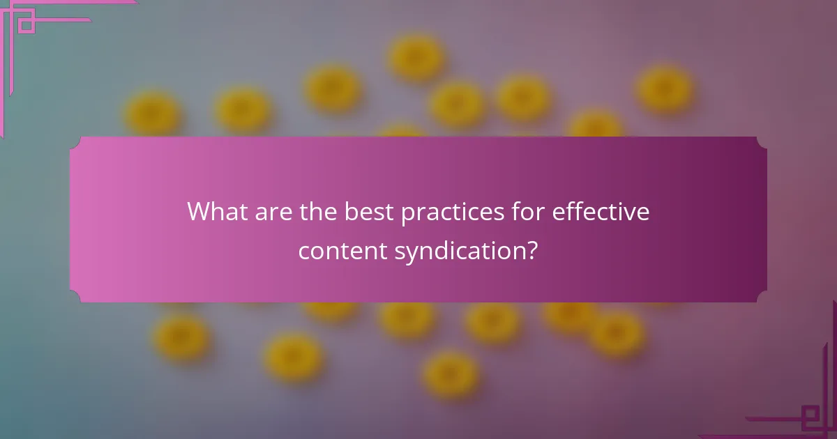 What are the best practices for effective content syndication?