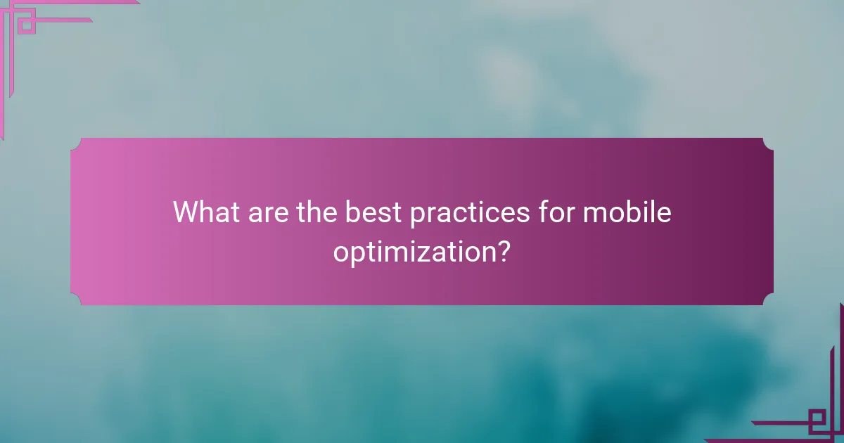 What are the best practices for mobile optimization?