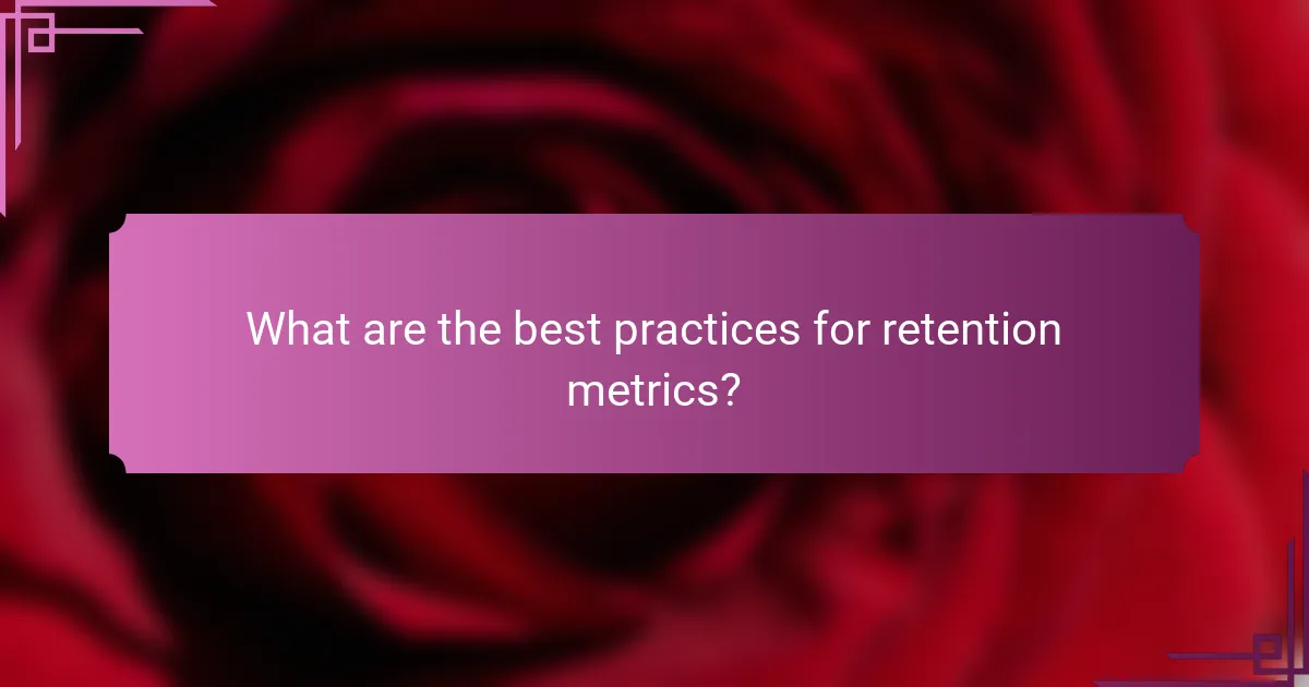 What are the best practices for retention metrics?
