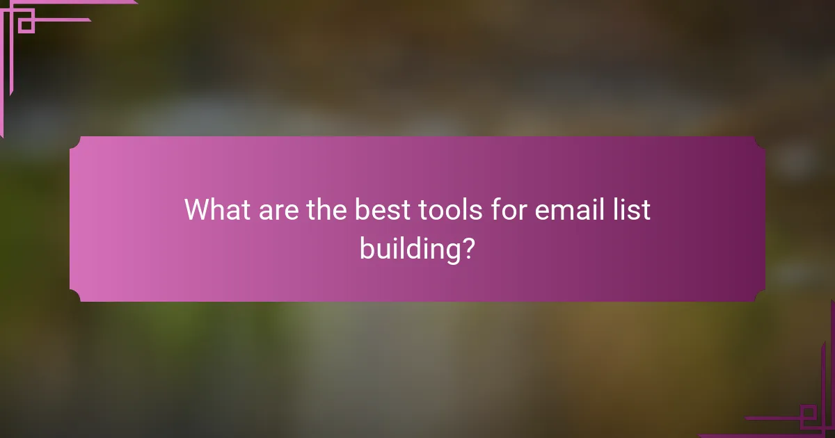 What are the best tools for email list building?