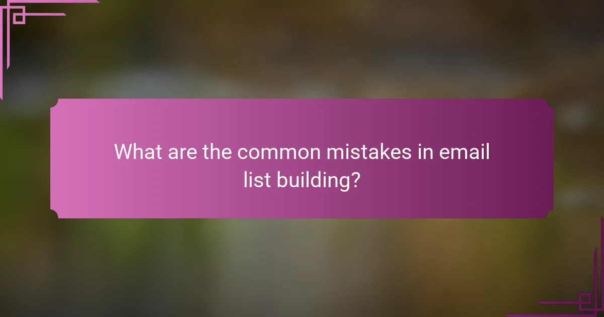 What are the common mistakes in email list building?