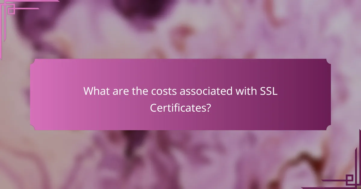 What are the costs associated with SSL Certificates?