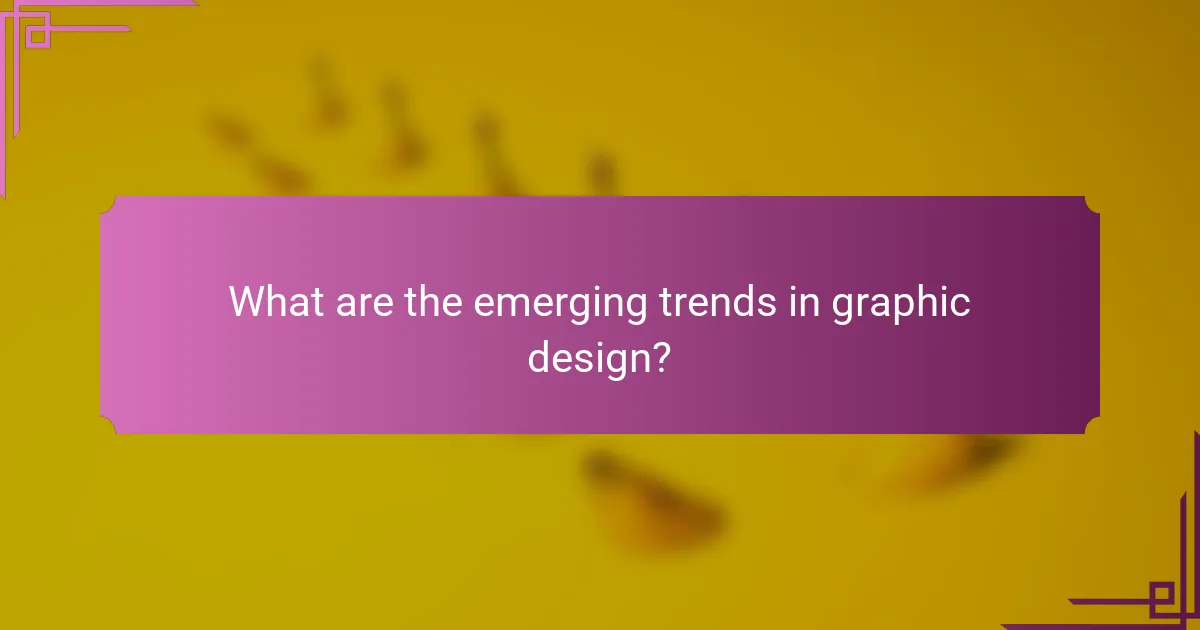 What are the emerging trends in graphic design?