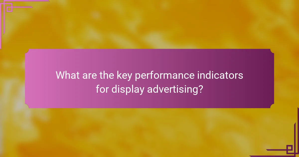 What are the key performance indicators for display advertising?
