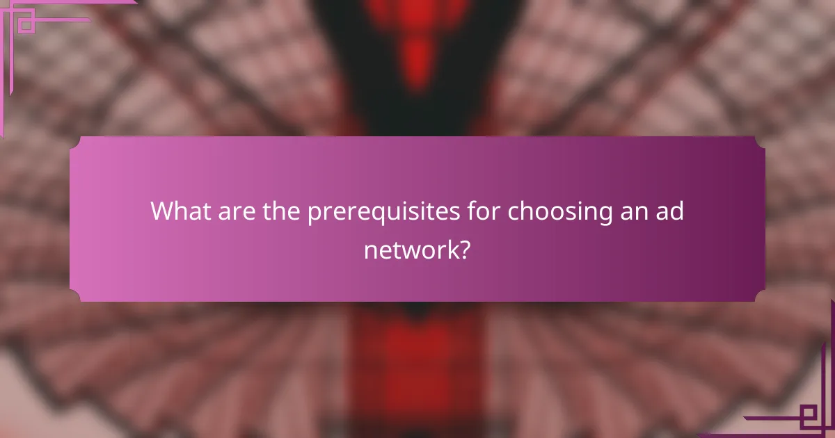 What are the prerequisites for choosing an ad network?