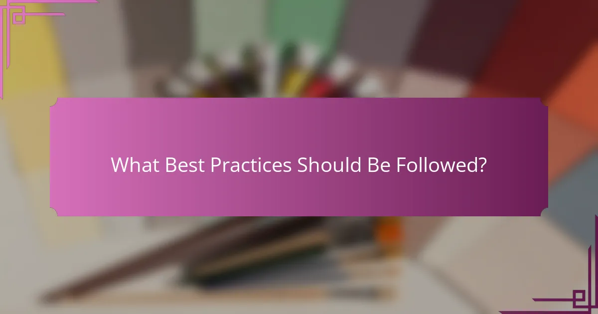 What Best Practices Should Be Followed?