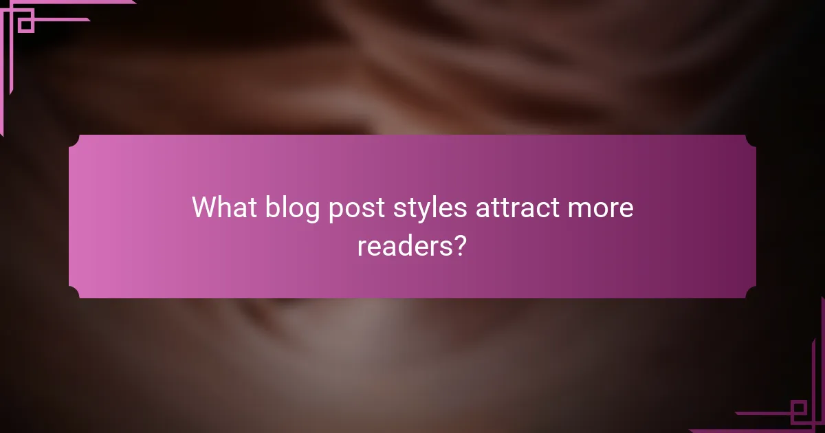 What blog post styles attract more readers?