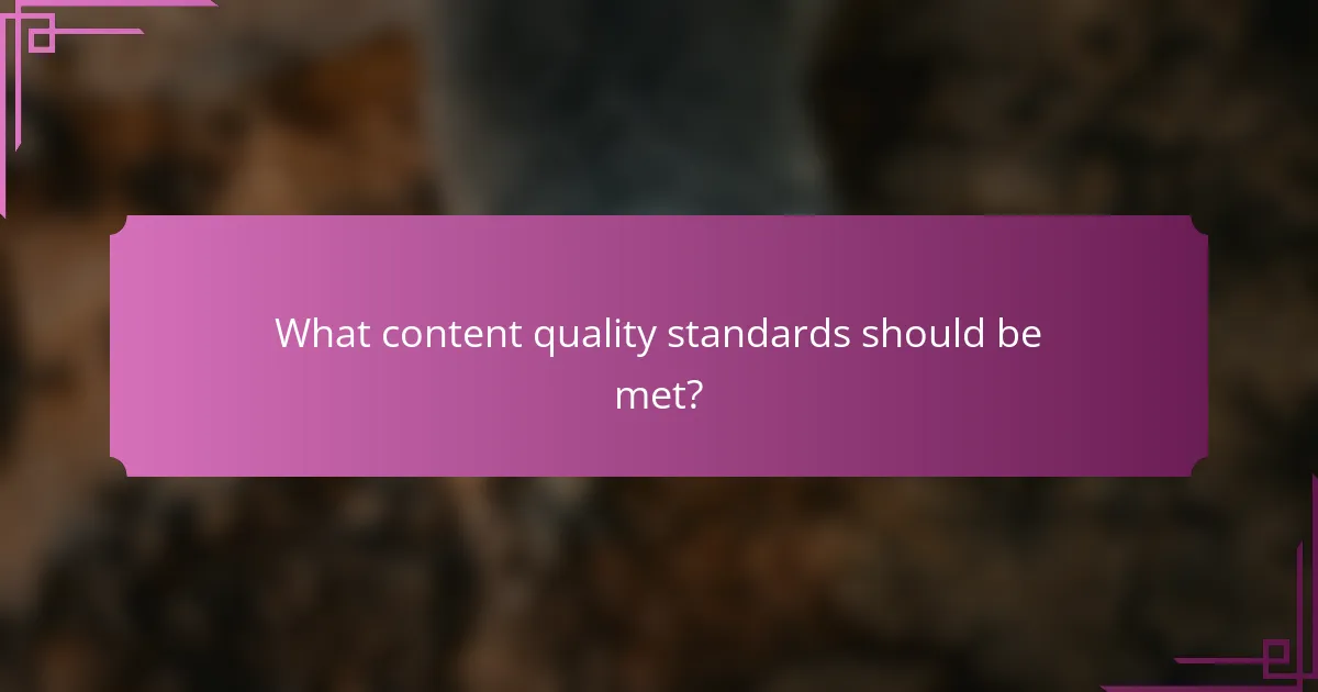 What content quality standards should be met?
