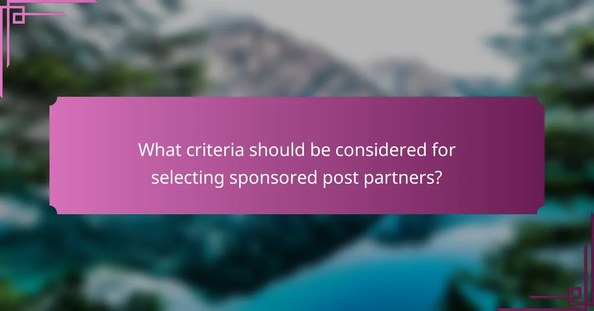 What criteria should be considered for selecting sponsored post partners?