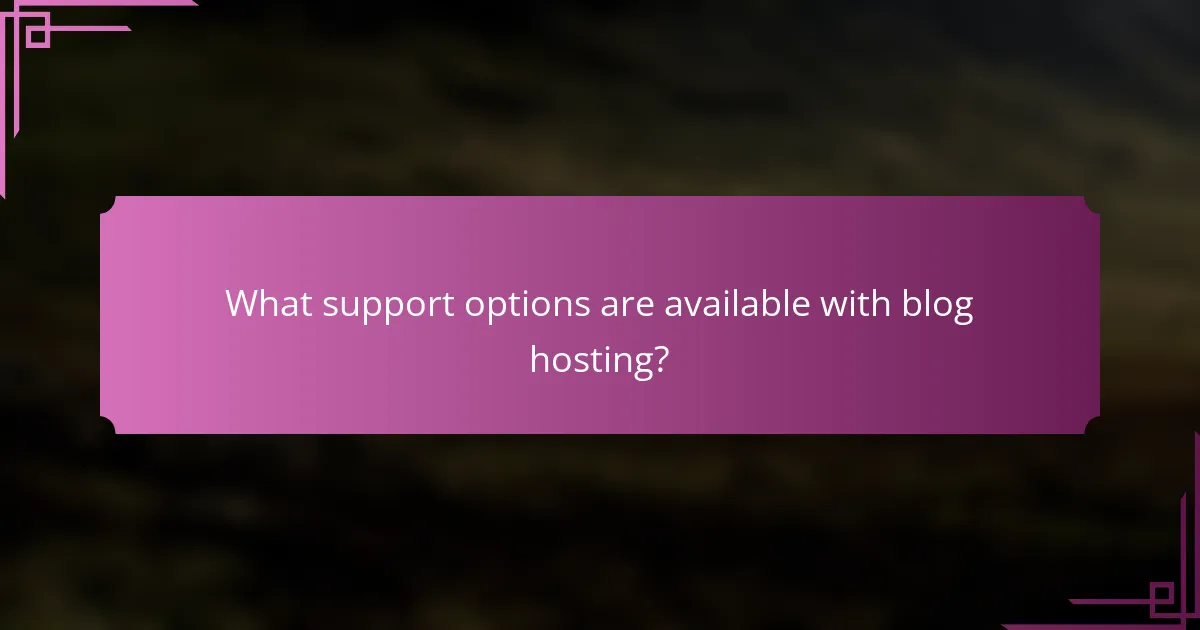 What support options are available with blog hosting?