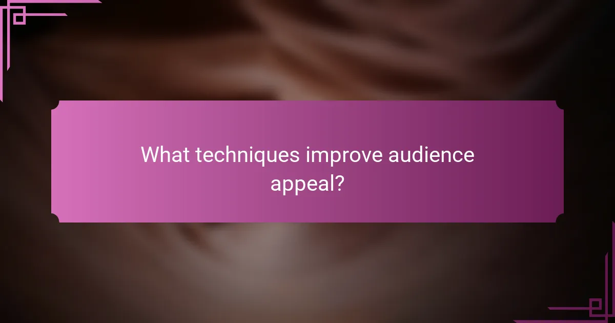 What techniques improve audience appeal?