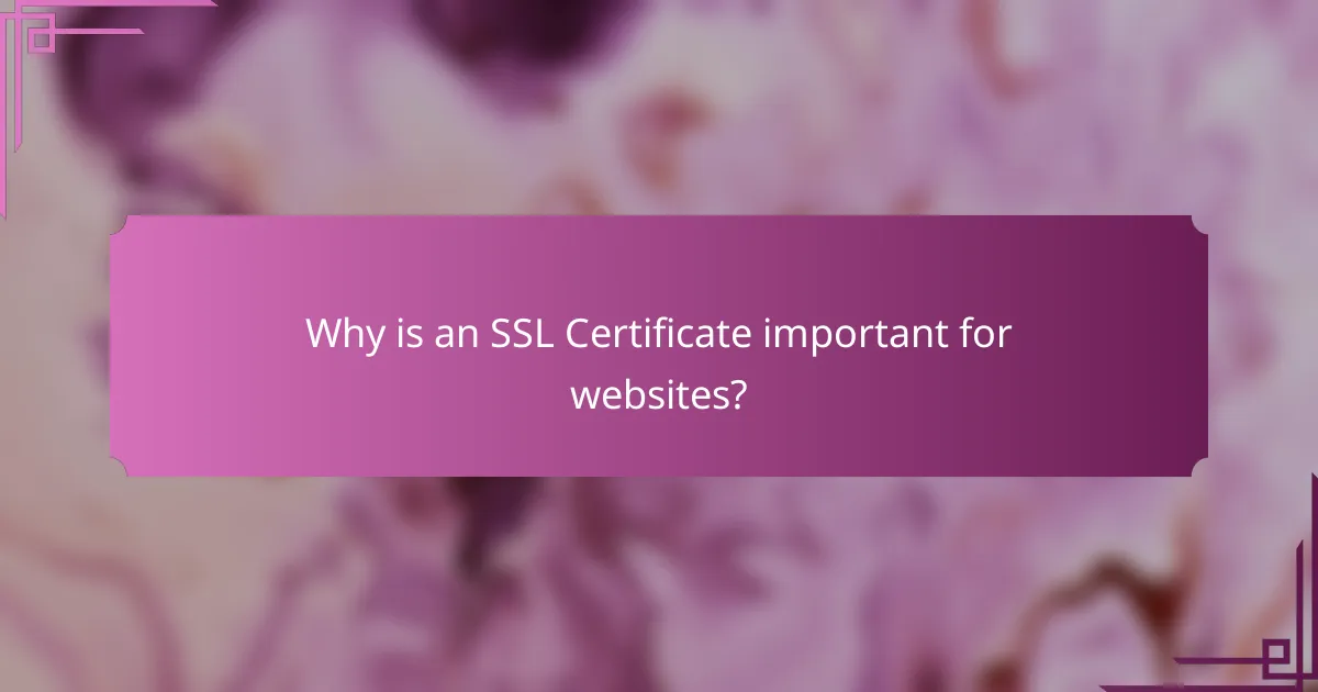 Why is an SSL Certificate important for websites?